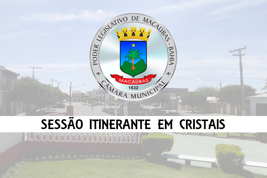 Câmara Municipal realizará Sessão Itinerante em Cristais nesta quinta-feira 15/03