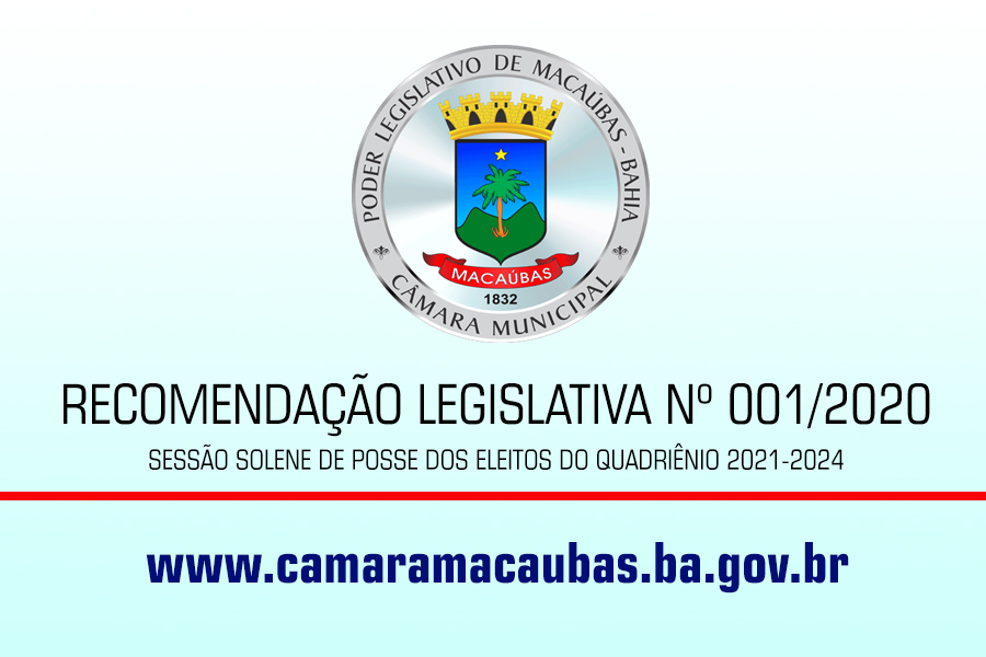 RECOMENDAÇÃO LEGISLATIVA Nº 001/2020: SESSÃO SOLENE DE POSSE DOS ELEITOS DO QUADRIÊNIO 2021-2024 DO MUNICÍPIO DE MACAÚBAS