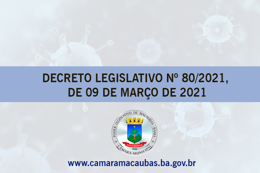 COVID-19: DECRETO LEGISLATIVO Nº 80/2021,  DE 09 DE MARÇO DE 2021