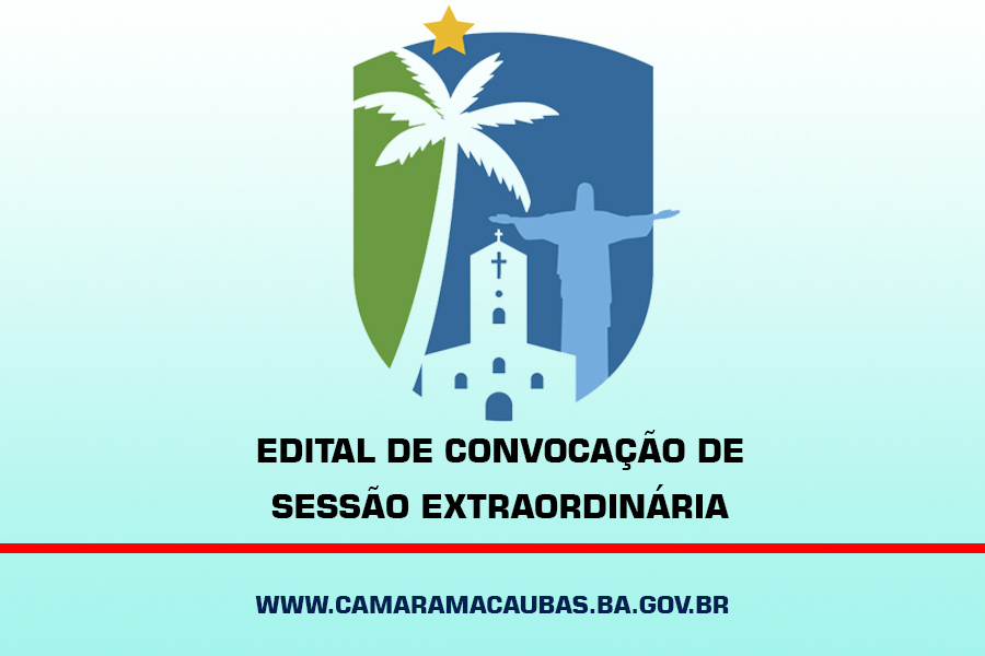 EDITAL DE CONVOCAÇÃO DE SESSÃO EXTRAORDINÁRIA PARA O DIA 07 DE JUNHO ÀS 8H