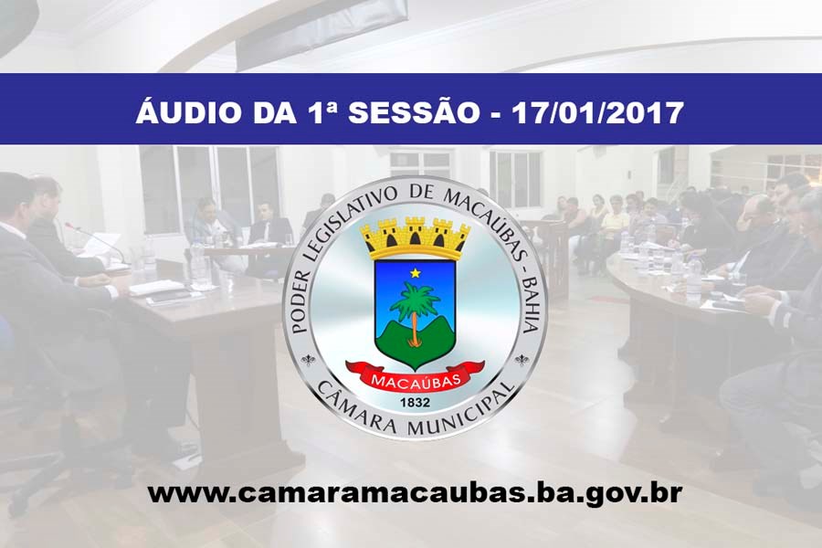 Áudio da 1ª Sessão Ordinária  – 17-01-2017