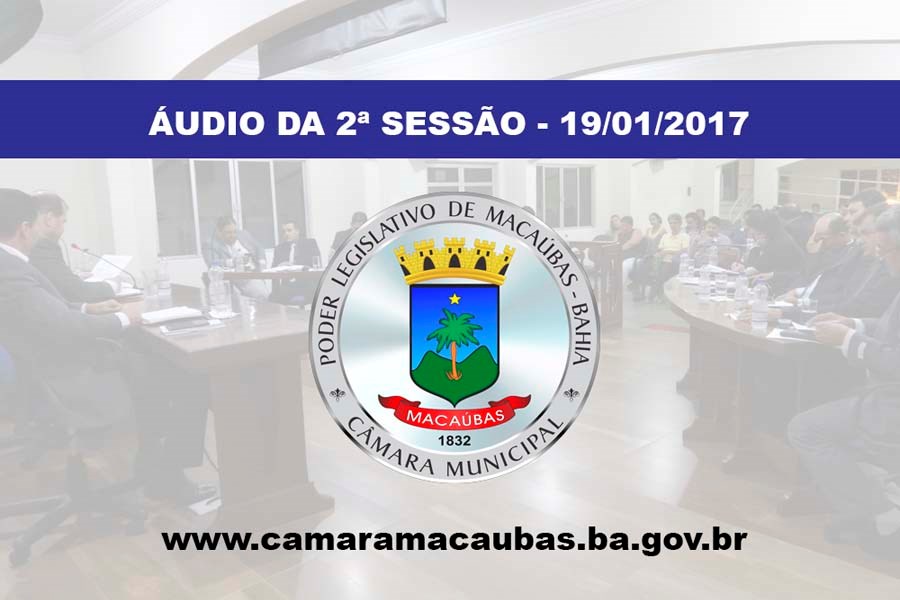 Áudio da 2ª Sessão Ordinária – 19-01-2017