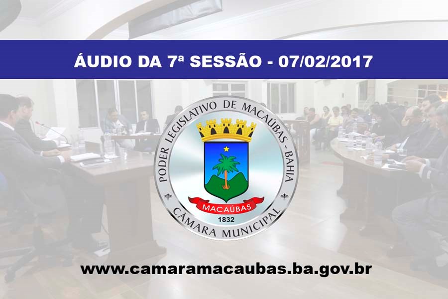 Áudio da 7ª Sessão Ordinária – 07-02-2017