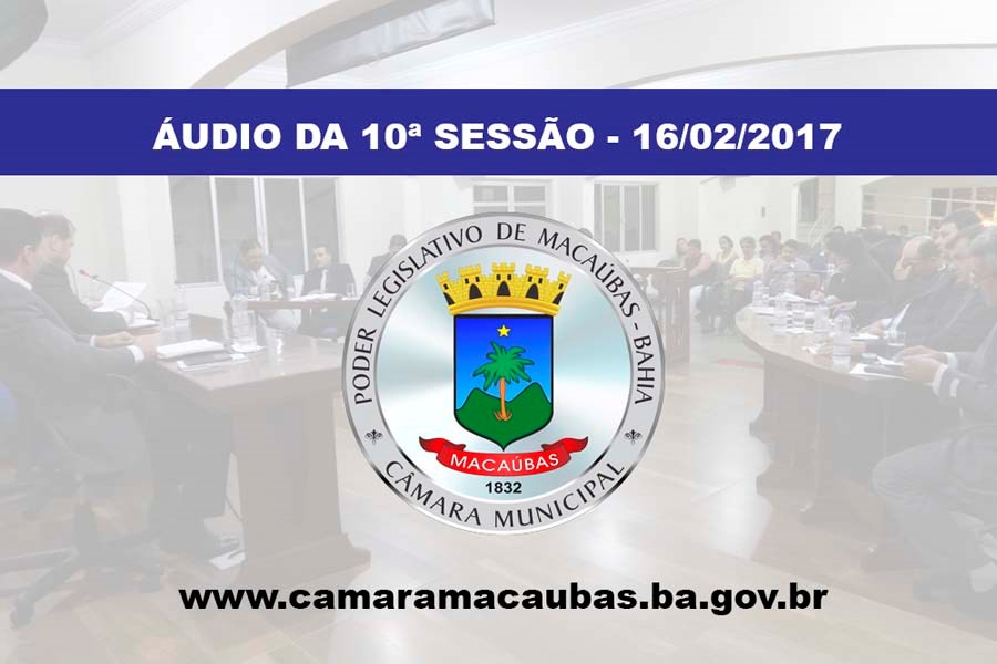Áudio da 10ª Sessão Ordinária – 16-02-2017