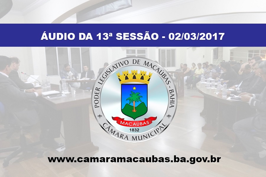 Áudio da 13ª Sessão Ordinária – 02-03-2017