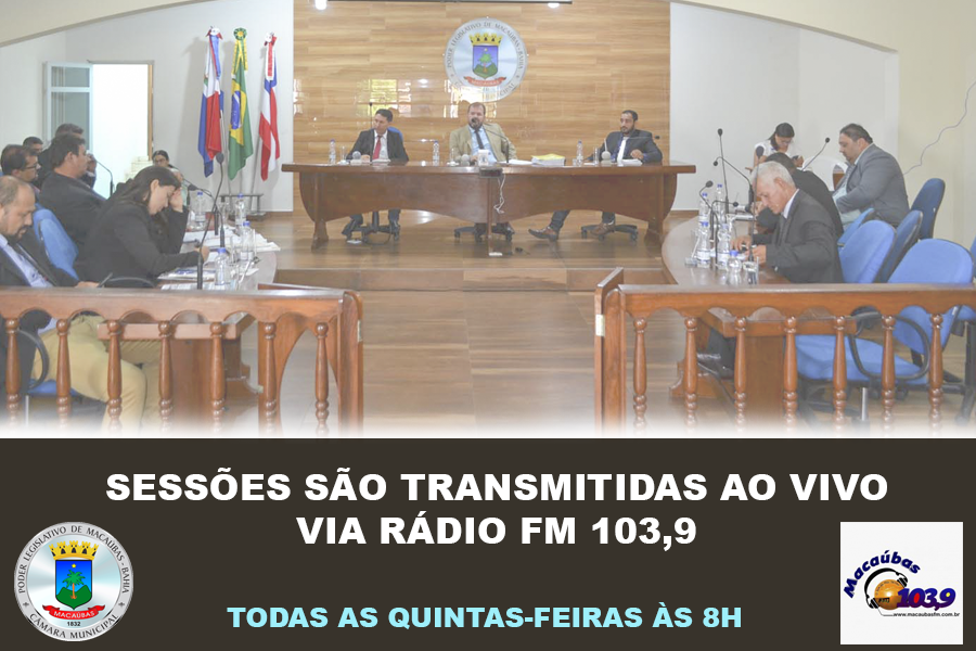 CÂMARA MUNICIPAL DE MACAÚBAS COMEÇA A TRANSMITIR AS SESSÕES VIA RÁDIO FM 103,9 AO VIVO