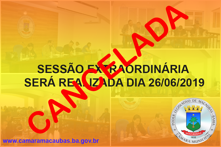 CÂMARA DIVULGA EDITAL DE CANCELAMENTO DA SESSÃO EXTRAORDINÁRIA QUE SERIA REALIZADA NO DIA 26 DE JUNHO 2019
